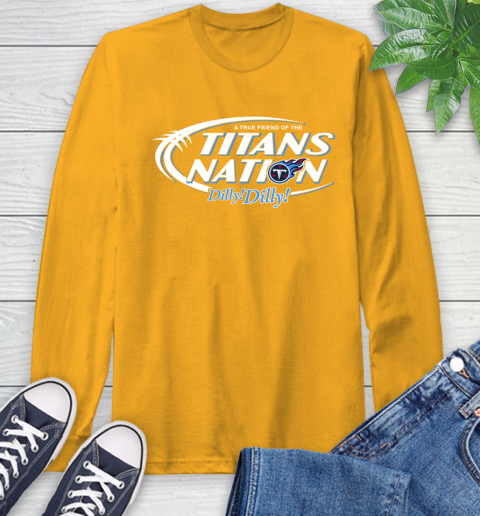 NFL A True Friend Of The Tennessee Titans Dilly Dilly Football Sports Long Sleeve T-Shirt 2