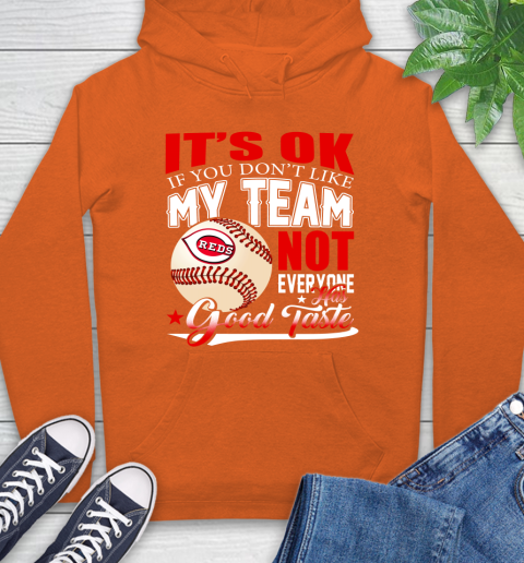 Cincinnati Reds MLB Baseball You Don't Like My Team Not Everyone Has Good Taste Hoodie 4