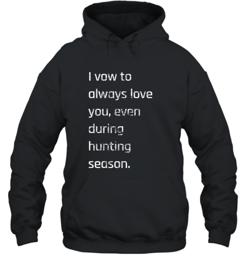 Women_s I Vow To Always Love You  Hunter_s wife_s T shirt Hooded