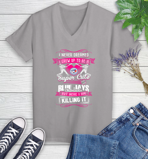 Toronto Blue Jays MLB Baseball I Never Dreamed I Grew Up To Be A Super Cute Cheerleader Women's V-Neck T-Shirt 4