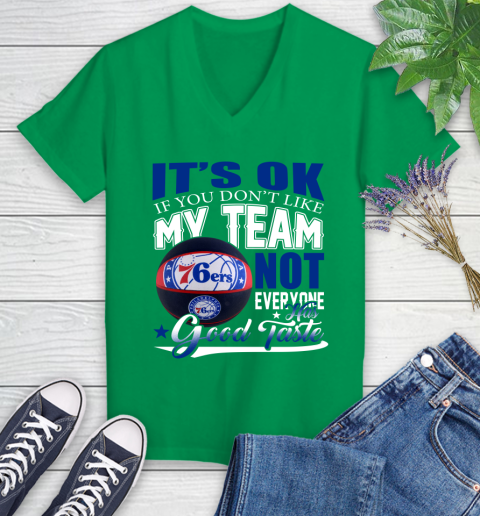 NBA It's Ok If You Don't Like My Team Philadelphia 76ers Not Everyone Has Good Taste Basketball Women's V-Neck T-Shirt 5