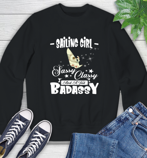 Sailing Girl Sassy Classy And A Tad Badassy Sweatshirt