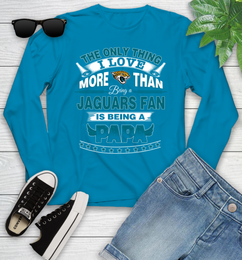 NFL The Only Thing I Love More Than Being A Jacksonville Jaguars Fan Is Being A Papa Football Youth Long Sleeve 8