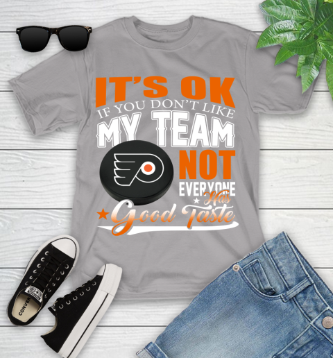 Philadelphia Flyers NHL Hockey You Don't Like My Team Not Everyone Has Good Taste Youth T-Shirt 4