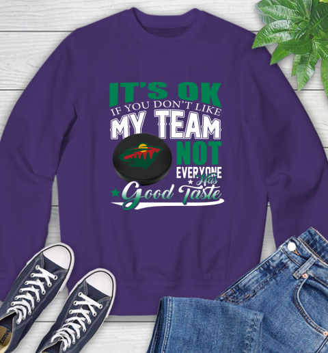 Minnesota Wild NHL Hockey You Don't Like My Team Not Everyone Has Good Taste Sweatshirt 4