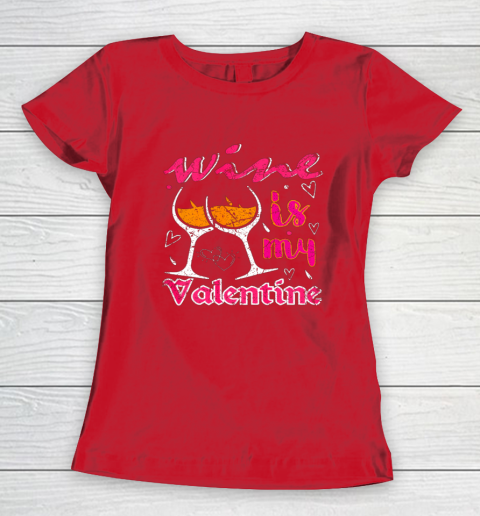 Wine Is My Valentine Funny Vintage Valentines Day Women's T-Shirt 7