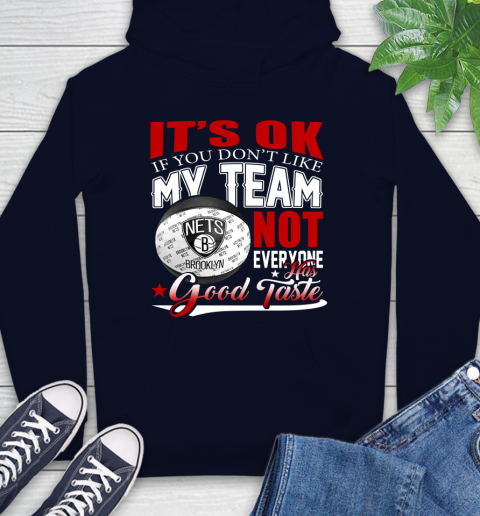 NBA It's Ok If You Don't Like My Team Brooklyn Nets Not Everyone Has Good Taste Basketball Hoodie 3