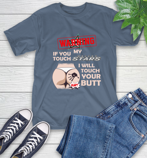 Dallas Stars NHL Hockey Warning If You Touch My Team I Will Touch My Butt T-Shirt 8