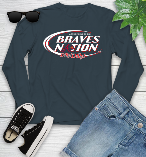 MLB A True Friend Of The Atlanta Braves Dilly Dilly Baseball Sports Youth Long Sleeve 9