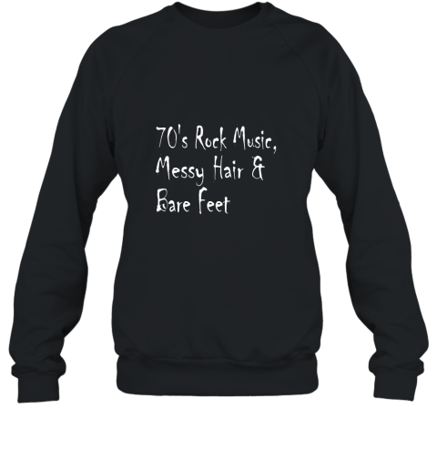 70_s Rock Music Messy Hair And Bare Feet Tshirt Sweatshirt