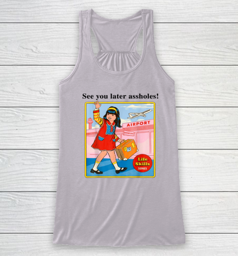 See You Later Assholes Steven Rhodes Poster Racerback Tank 2