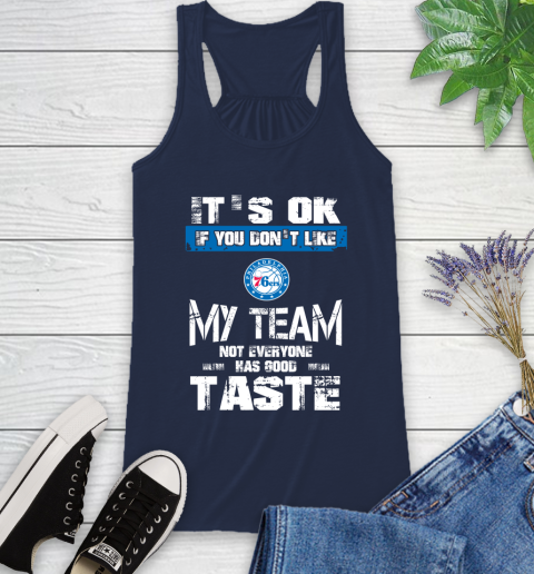Philadelphia 76ers NBA Basketball It's Ok If You Don't Like My Team Not Everyone Has Good Taste Racerback Tank 9