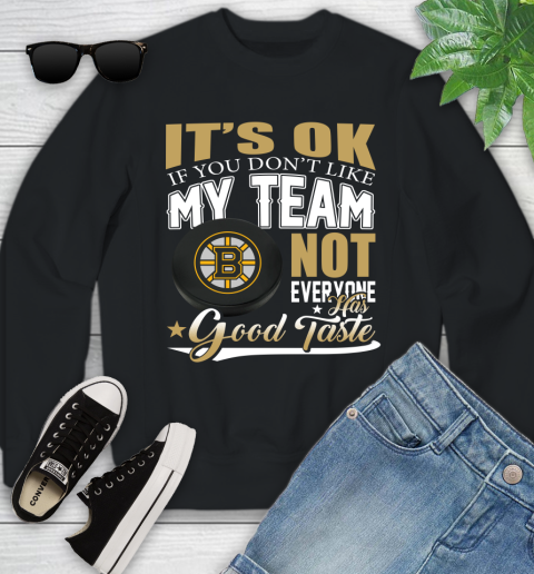 Boston Bruins NHL Hockey You Don't Like My Team Not Everyone Has Good Taste Youth Sweatshirt
