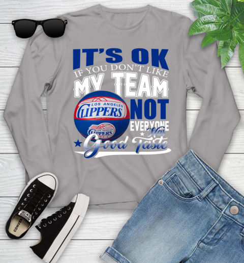 NBA It's Ok If You Don't Like My Team Los Angeles Clippers Not Everyone Has Good Taste Basketball Youth Long Sleeve 5