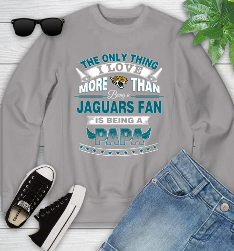NFL The Only Thing I Love More Than Being A Jacksonville Jaguars Fan Is Being A Papa Football Youth Sweatshirt 3