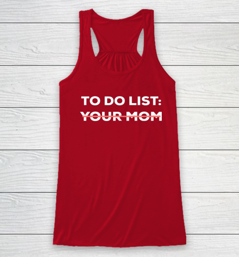 To Do List Your Mom Funny Sarcastic Racerback Tank 3