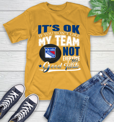 New York Rangers NHL Hockey You Don't Like My Team Not Everyone Has Good Taste T-Shirt 2