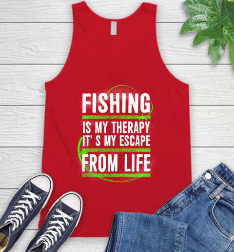 Fishing Is My Therapy It's My Escape From Life Tank Top 5