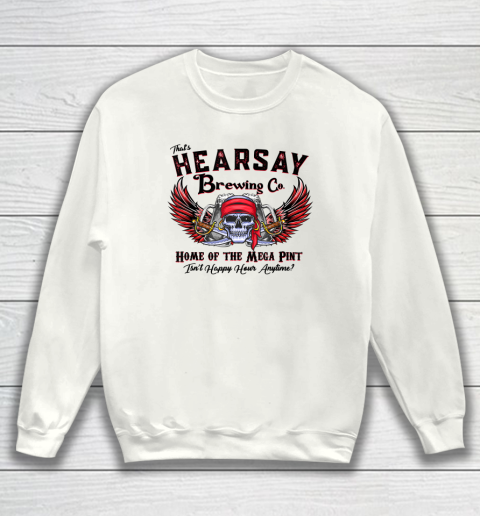 That's Hearsay Brewing Co Home Of The Mega Pint Funny Skull Sweatshirt