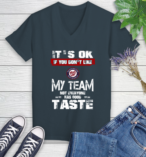 Washington Nationals MLB Baseball It's Ok If You Don't Like My Team Not Everyone Has Good Taste Women's V-Neck T-Shirt - Image 9