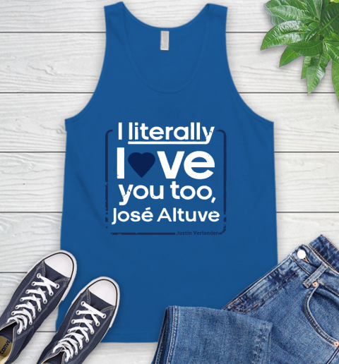 I literally love Jose Altuve Shirt Tank Top 4