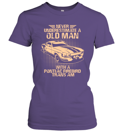 Never Underestimate An Old Man With A Pontiac Firebird Trans Am  Vintage Car Lover Gift Women Tee