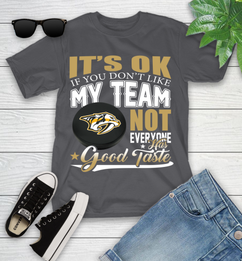 Nashville Predators NHL Hockey You Don't Like My Team Not Everyone Has Good Taste Youth T-Shirt 6
