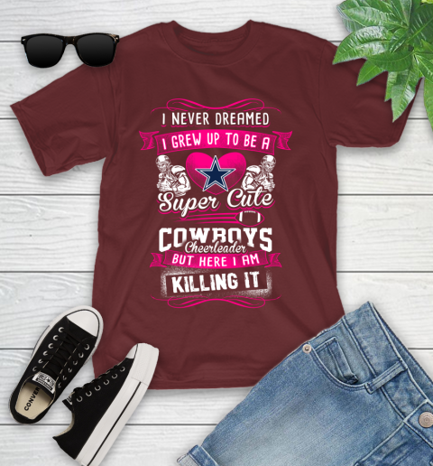 Dallas Cowboys NFL Football I Never Dreamed I Grew Up To Be A Super Cute Cheerleader Youth T-Shirt 14