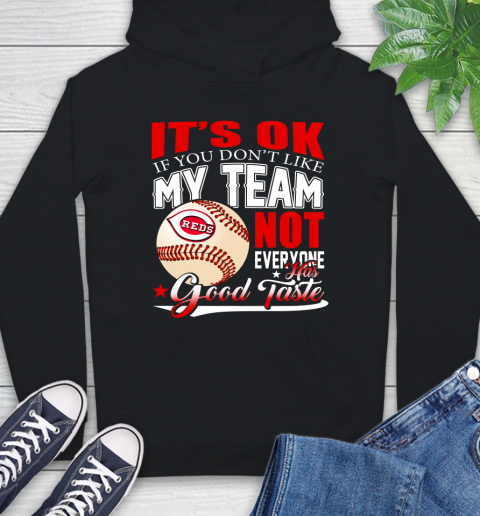 Cincinnati Reds MLB Baseball You Don't Like My Team Not Everyone Has Good Taste Hoodie