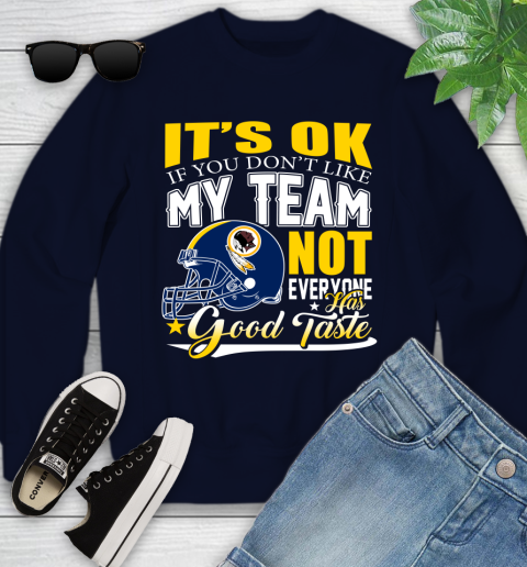 Washington Redskins NFL Football You Don't Like My Team Not Everyone Has Good Taste Youth Sweatshirt 2