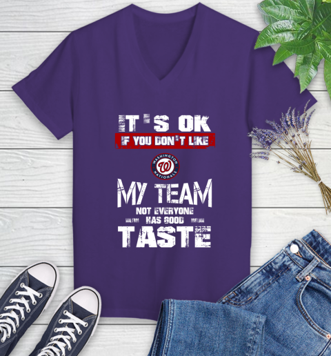 Washington Nationals MLB Baseball It's Ok If You Don't Like My Team Not Everyone Has Good Taste Women's V-Neck T-Shirt - Image 4