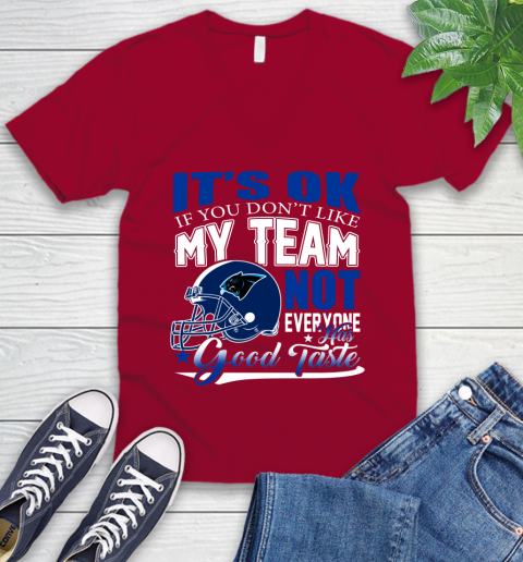 Carolina Panthers NFL Football You Don't Like My Team Not Everyone Has Good Taste V-Neck T-Shirt 7