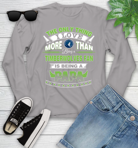 NBA The Only Thing I Love More Than Being A Minnesota Timberwolves Fan Is Being A Papa Basketball Youth Long Sleeve 5