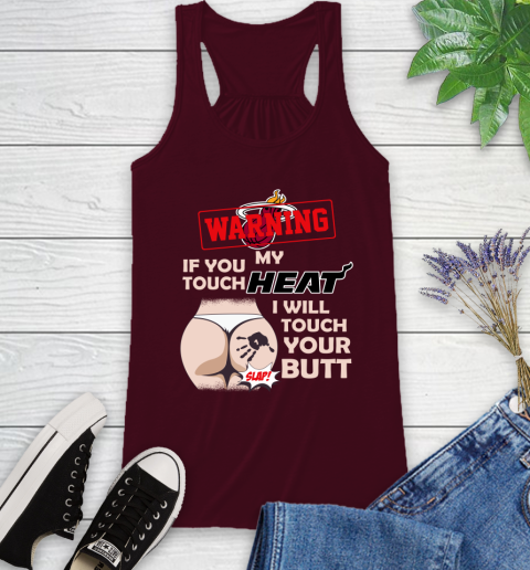 Miami Heat NBA Basketball Warning If You Touch My Team I Will Touch My Butt Racerback Tank 2