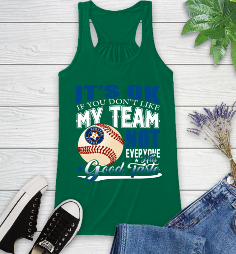 Houston Astros MLB Baseball You Don't Like My Team Not Everyone Has Good Taste Racerback Tank 6