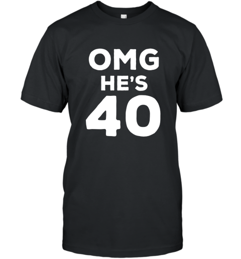 40th Birthday Shirt for Wife, Brother, Husband OMG He_s 40 T-Shirt