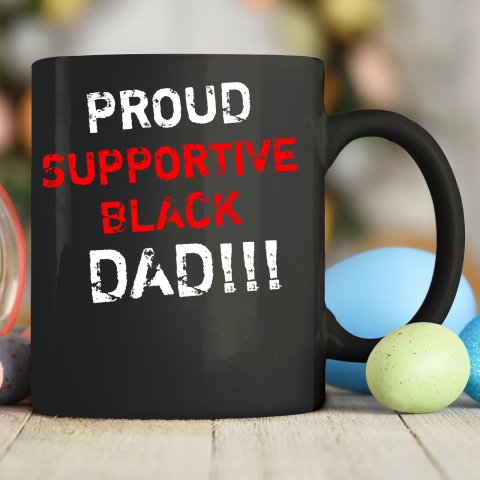 Proud Supportive Black Dad Ceramic Mug 11oz