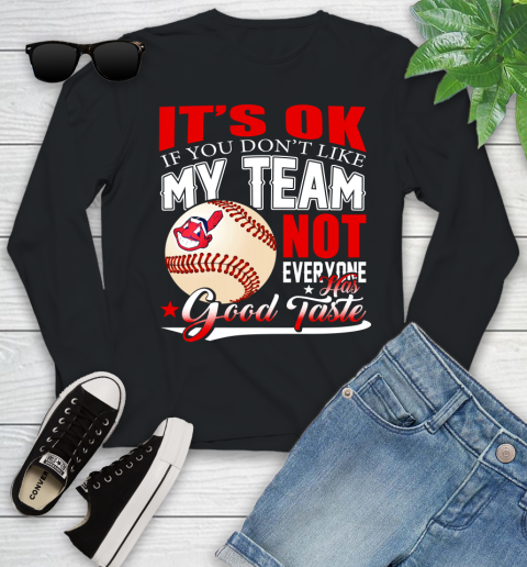 Cleveland Indians MLB Baseball You Don't Like My Team Not Everyone Has Good Taste Youth Long Sleeve