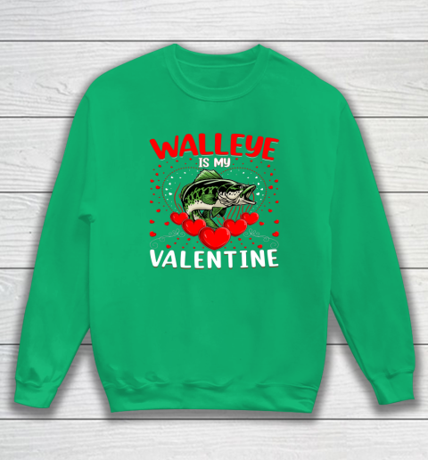 Funny Walleye Is My Valentine Walleye Fish Valentine's Day Sweatshirt 10
