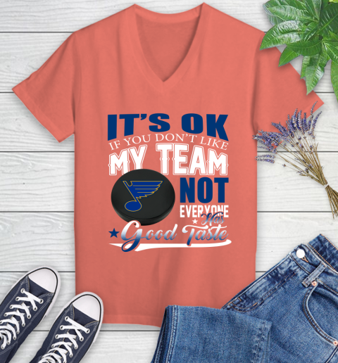St.Louis Blues NHL Hockey You Don't Like My Team Not Everyone Has Good Taste Women's V-Neck T-Shirt 6