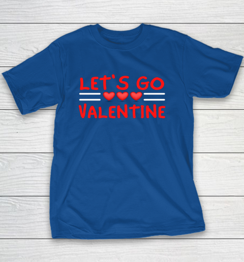 Let's Go Valentine Sarcastic Funny Meme Parody Joke Present Youth T-Shirt 15