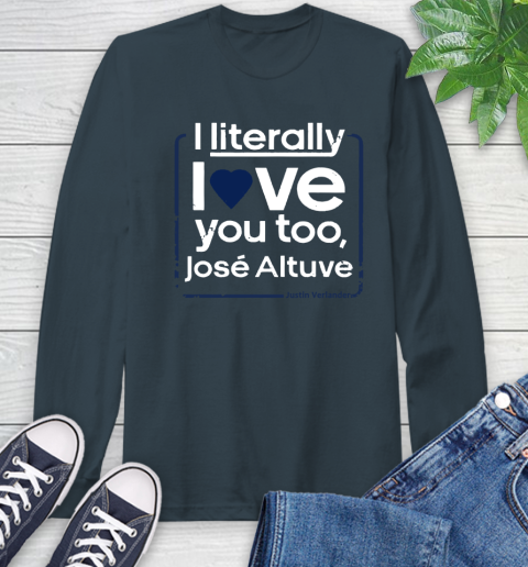 I literally love Jose Altuve Shirt Long Sleeve T-Shirt 9