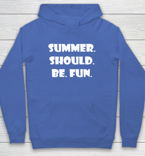 Summer Should Be Fun Shirt Hoodie 6
