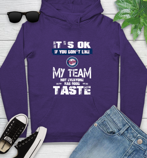 Minnesota Twins MLB Baseball It's Ok If You Don't Like My Team Not Everyone Has Good Taste Youth Hoodie 5