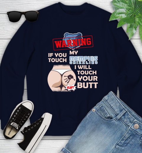 Memphis Grizzlies NBA Basketball Warning If You Touch My Team I Will Touch My Butt Youth Sweatshirt 2