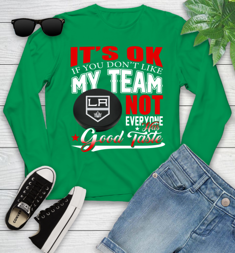 Los Angeles Kings NHL Hockey You Don't Like My Team Not Everyone Has Good Taste Youth Long Sleeve 7