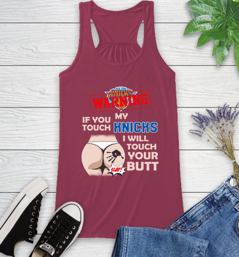New York Knicks NBA Basketball Warning If You Touch My Team I Will Touch My Butt Racerback Tank 7