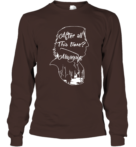 After all this time always ALan Rickman Severus Snape Long Sleeve