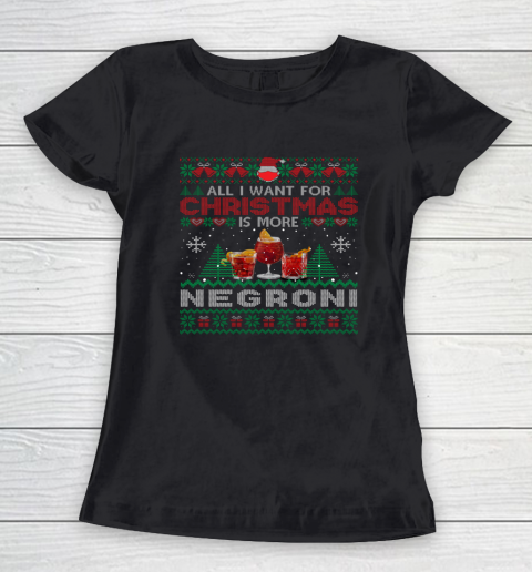 All I Want For Christmas Is More Negroni Funny Ugly Women's T-Shirt