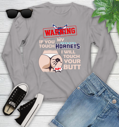 Charlotte Hornets NBA Basketball Warning If You Touch My Team I Will Touch My Butt Youth Long Sleeve 5
